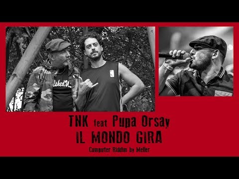 TNK - Ras Pepy & Zù Luciano feat Pupa Orsay: "Il Mondo Gira" (official audio)