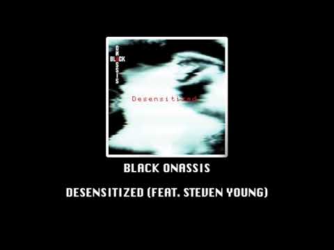 Black Onassis - Desensitized (Feat. Steven Young)