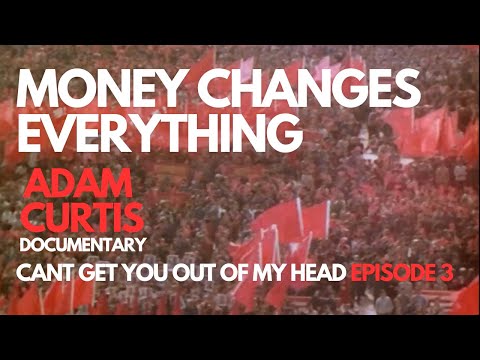 Money Changes Everything | Adam Curtis Full Documentary | Episode 3 Can't Get You Out of my Head