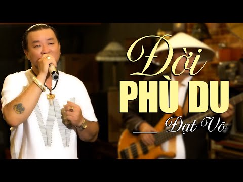 Đời Phù Du - Đạt Võ | Nhạc Hoa Lời Việt Hay Nhất