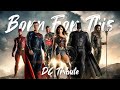 BORN FOR THIS || DC Tribute