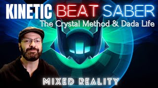 Beat Saber Gameplay - KINETIC - The Crystal Method X Dada Life - League of Legends - Mixed Reality