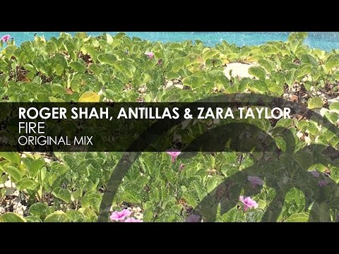 Roger Shah, Antillas & Zara Taylor - Fire