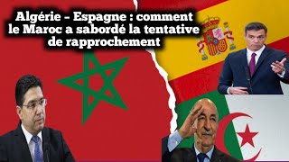 Algérie – Espagne : comment le Maroc a sabordé la tentative de rapprochement
