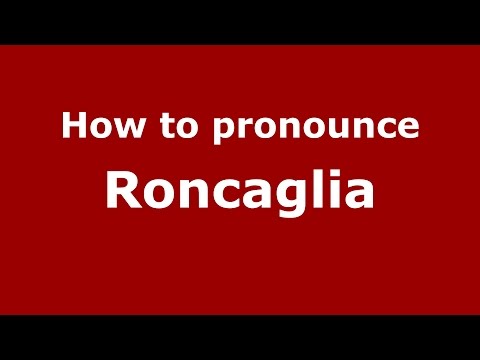 How to pronounce Roncaglia (Italian/Italy)  - PronounceNames.com
