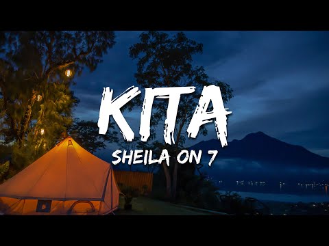 Sheila On 7 - Kita (Lirik/Lyrics)