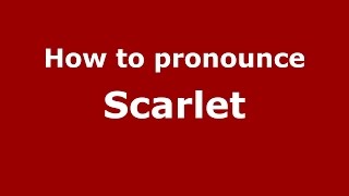 How to pronounce Scarlet