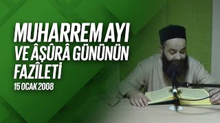 Muharrem Ayı ve Âşûrâ Gününün Fazîleti (Radyo Sohbetleri) 15 Ocak 2008