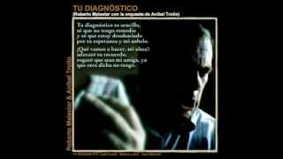 TU DIAGNÓSTICO - vals criollo - Roberto Malestar con Aníbal Troilo. Vals de Betinotti.