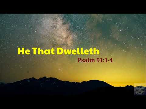 He That Dwelleth | Psalm 91:1-4 | Scriptural Song