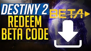 Destiny 2 BETA HOW TO REDEEM YOUR CODE - RETRIEVE BETA CODE - Download Destiny 2 Beta XB1 PS4 PC