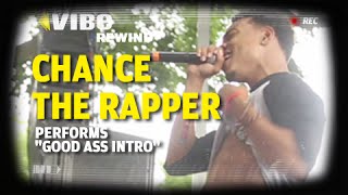 VIBE Rewind | Chance The Rapper Performs &#39;Good Ass Intro&#39;
