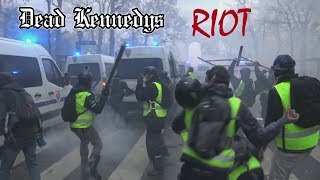 Dead Kennedys - Riot - Yellow Vests Paris December 1st 2018