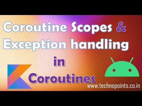 Coroutine scopes and Exception handling | Kotlin Coroutines