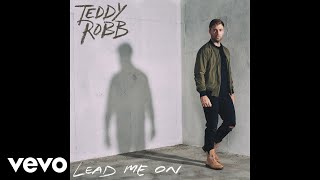 Teddy Robb - Lead Me On (Audio)