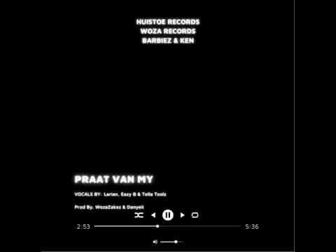 Zakes & Danyeli-Praat Van My_(Feat.Larian,Eazy B & Tolla Toolz)