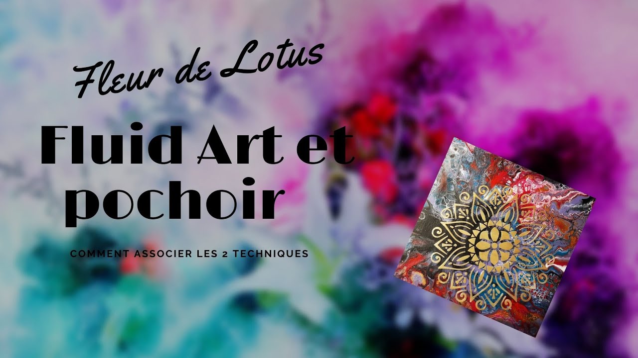Fleurs de Lotus : Painting pouring et pochoir : Comment associer les deux techniques