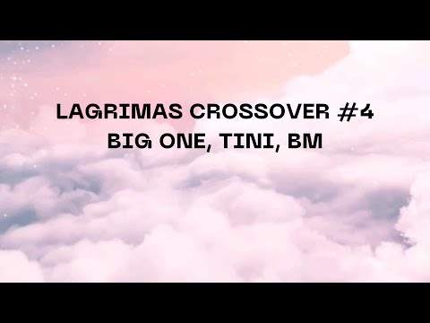 TINI, BM, Big ONE - LÁGRIMAS (LETRA/lYRICS) |  CROSSOVER #4