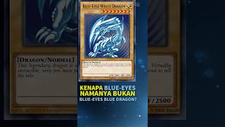 Kenapa Namanya Bukan Blue-Eyes Blue Dragon Aja? #yugioh #yugiohindonesia
