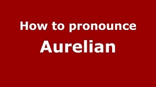 How to pronounce Aurelian