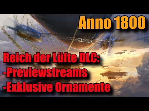Anno 1800: Reich der Lüfte DLC: exklusive Ornamente/Preview! Crusader Kings 3 Streamankündigung