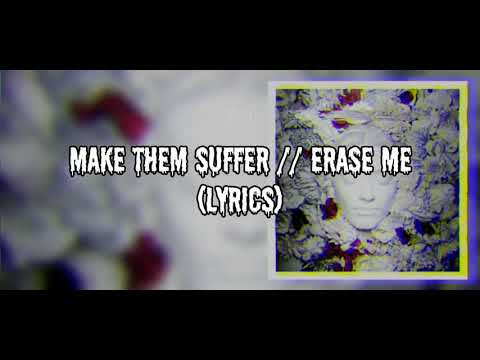 Make Them Suffer - Erase Me (Lyrics)