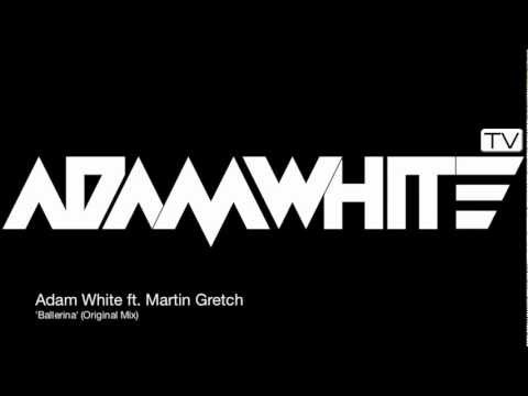 Adam White ft. Martin Gretch 'Ballerina' (Original Mix)