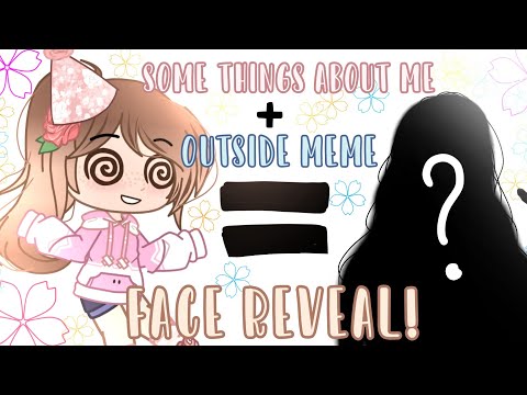Some things about me + Outside Meme || FACE REVEAL || •BIRTHDAY SPECIAL•