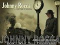 Don't Wait Till Tomorrow - Johnny Rocca