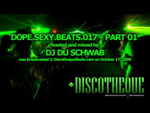 Dope.Sexy.Beats Episode 017 part 01 - music by Du Schwab
