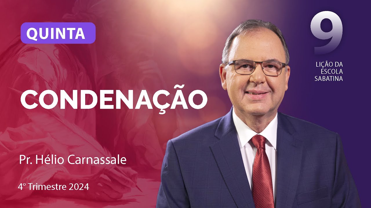 Quinta 28.11 | Condenação | Lição 9 | Escola Sabatina com Pr. Hélio Carnassale