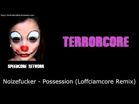 [Terrorcore] Noizefucker - Possession (Loffciamcore Remix)