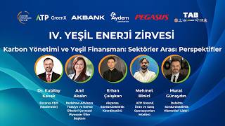 IV. Yeşil Enerji Zirvesi - Karbon Yönetimi ve Yeşil Finansman: Sektörler Arası P
