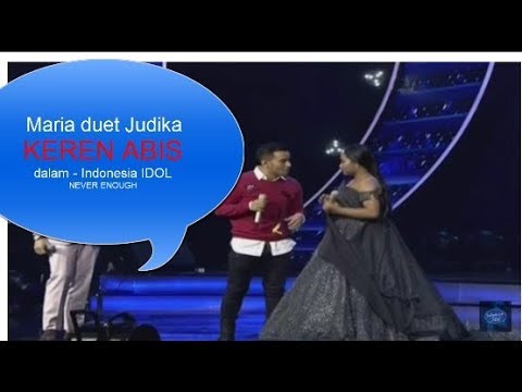 Maria duet Judika Indonesia Idol NEVER ENOUGH