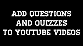 Add Questions and Quizzes to YouTube Videos!