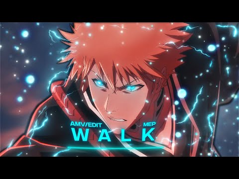 Walk - Naruto X Bleach (MEP) [AMV/Edit]