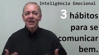 3 hábitos para se comunicar bem.