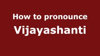 How to pronounce Vijayashanti