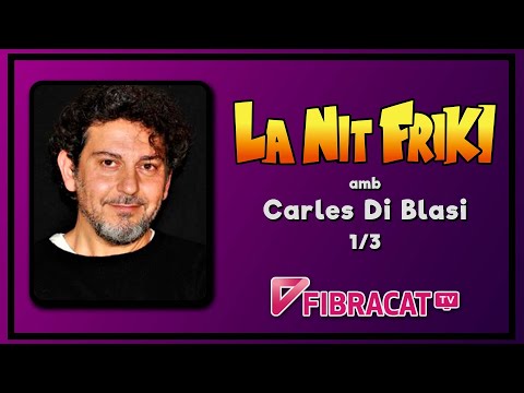 LA NIT FRIKI amb CARLES DI BLASI (actor de doblatge i cantant) - 1/3