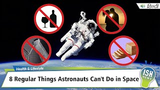 8 Regular Things Astronauts Can’t Do in Space