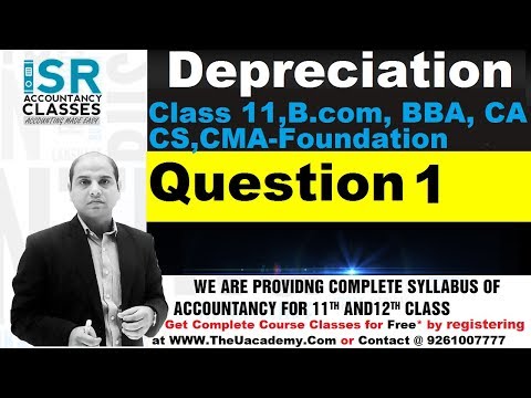 Question 1 | 20-21| DEPRECIATION | Accounts | Class 11 |  CBSE | ICSE Video