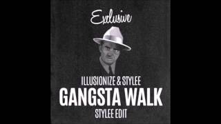 illusionize &amp; stylee - gangsta walk (Original Mix)