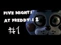 ЭТО БЫЛО СТРАШНО | Five Nights at Freddy`s 2 [#1] 