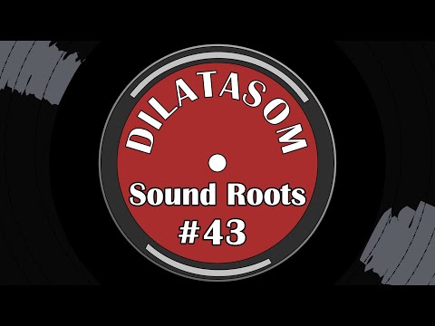Dilatasom - Sound Roots