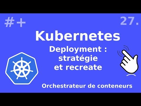 Kubernetes 27 Deployment principe et recreate | tutos fr