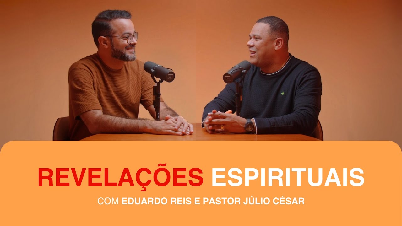 REVELAÇÕES ESPIRITUAIS: COM EDUARDO REIS E PASTOR JÚLIO CÉSAR