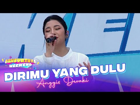 Anggis Devaki - Dirimu Yang Dulu | DAHSYATNYA WEEKEND