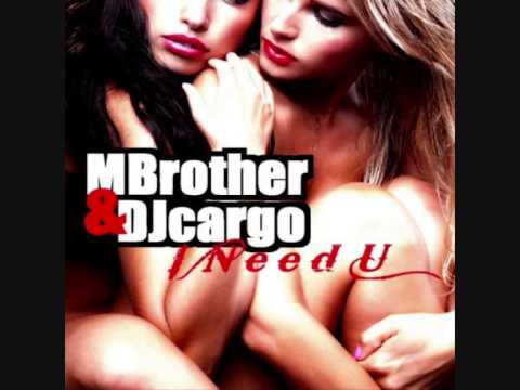 MBrother and DJ Cargo - I Need U (DJ Cargo Club Radio Mix)