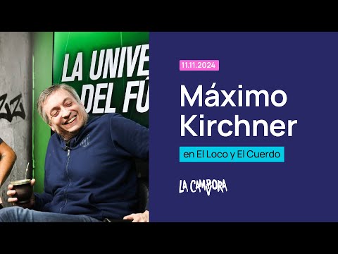 Entrevista completa de Máximo Kirchner en El Loco y el Cuerdo con Azzaro y Duka