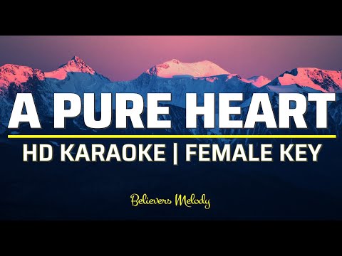 A PURE HEART | Karaoke - Female Key
